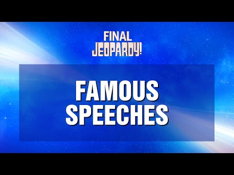 Final Jeopardy!: FAMOUS SPEECHES | JEOPARDY!