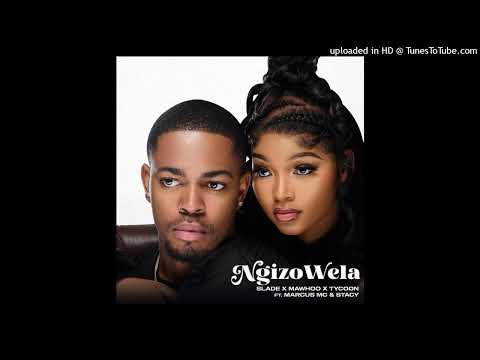 Slade, MaWhoo & Tycoon - NgizoWela (feat. Marcus MC & Stacy)