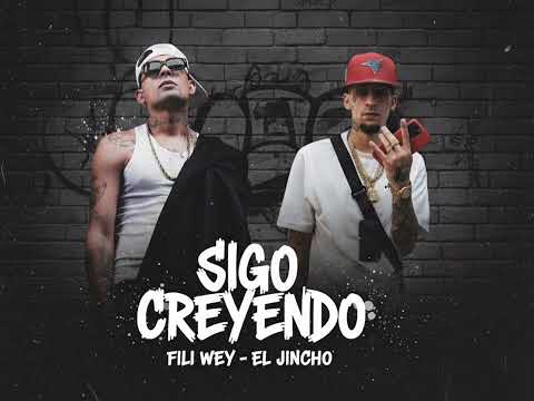 FILI WEY & EL JINCHO - SIGO CREYENDO 