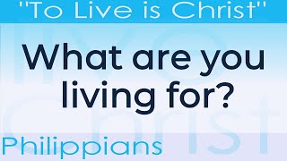 To live is glorifying Christ - Philippians 1:1-30