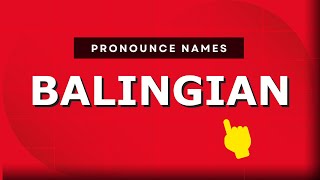 How to pronounce Balingian