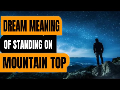 BIBLICAL DREAM MEANING OF STANDING ON MOUNTAIN TOP ...MOUNTAIN TOP DREAM MEANING..
