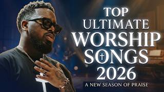 Best Gospel Worship Songs 2026 | Praise & Worship Hits – Elevation Worship & Maverick City