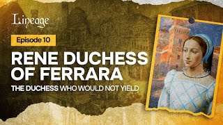 Rene Duchess of Ferrara: The Duchess Who Would Not Yield