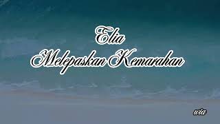 Download lagu Elia ~Melepaskan kemarahan~lirik~ mp3