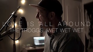 Love Is All Around - The Troggs /Wet Wet Wet (Acoustic Cover)