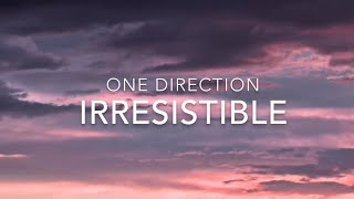 Irresistible (Lyrics) - One Direction