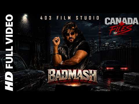 BADMASH – Official Full Song | Canada Files — Canada Files