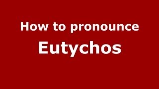How to pronounce Eutychos