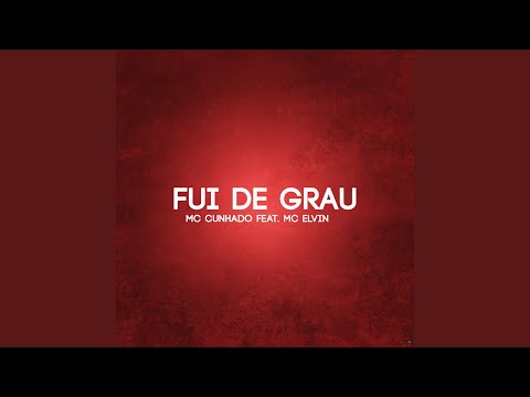 Eu Fui de Grau (feat. Mc Elvin)