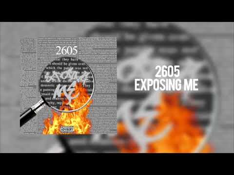 2605 - Exposing Me (OFFICIAL AUDIO)