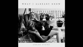 Amber Stone - What I Already Know (Audio)