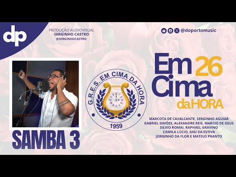 Em Cima da Hora 2026 (SAMBA CAMPEÃO) Marcota de Cavalcante, Serginho Aguiar e Parceria.