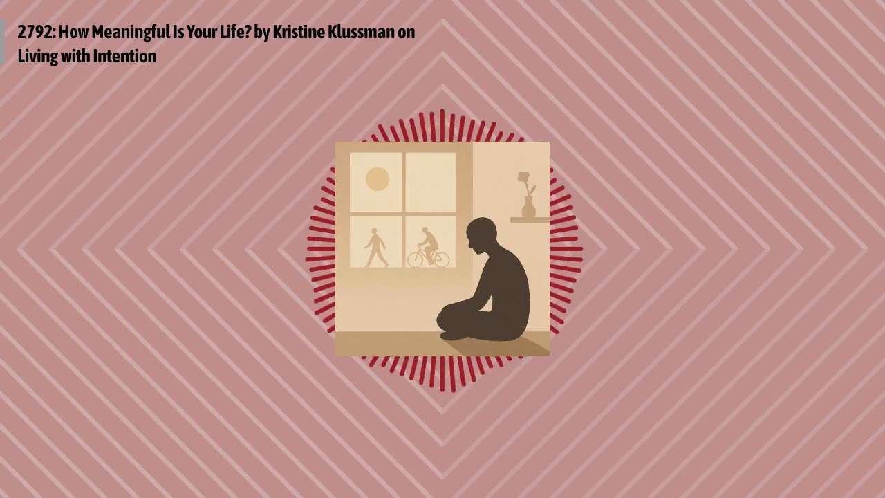 2792: How Meaningful Is Your Life? by Kristine Klussman on Living with Intention | Optimal...