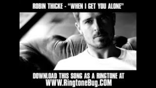 ROBIN THICKE - WHEN I GET YOU ALONE