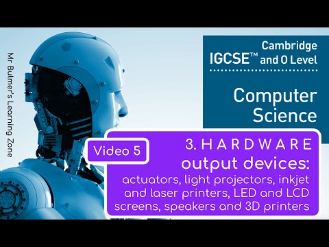 IGCSE Computer Science 2023-25 ​​- Topic 3: HARDWARE (5) - OUTPUT DEVICES