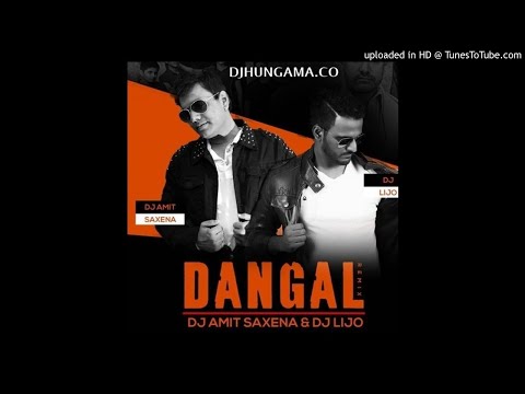 Dangal - DJ Amit Saxena n DJ Lijo Remix(DjHungama.Net)