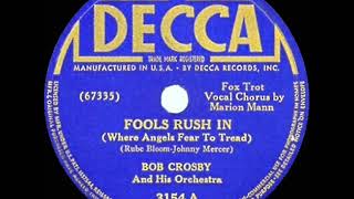 1st RECORDING OF: Fools Rush In - Bob Crosby Orch. (1940--Marion Mann, vocal)