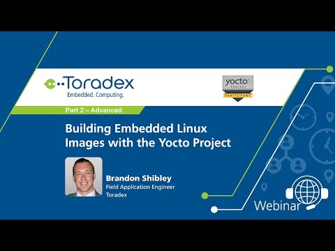 Webinar On-Demand: Part 2 (Advanced) - Building Embedded Linux Images with the Yocto Project