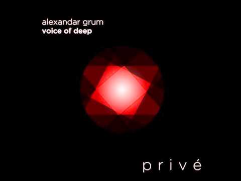 Aleksandar Grum - The Voice of Deep