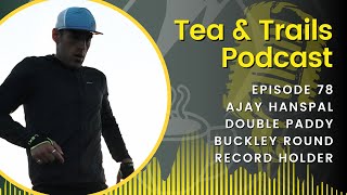 Ajay Hanspal - Double Paddy Buckley Round Record Holder - Episode 78