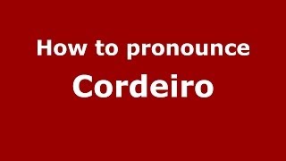How to pronounce Cordeiro