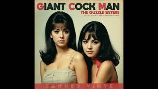 Giant C*ck Man by The Guzzle Sisters