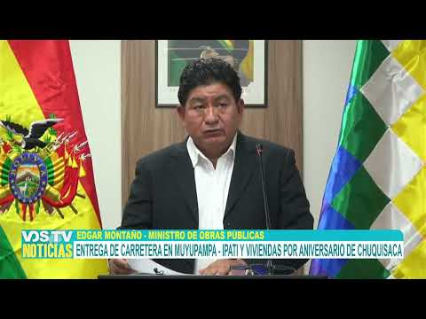 ENTREGA DE CARRETERA EN MUYUPAMPA - IPATI Y VIVIENDAS EN CHUQUISACA