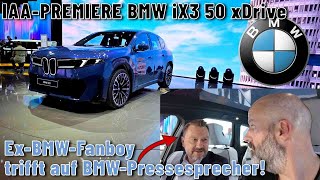 Ex-BMW-Fanboy trifft auf BMW-PRESSESPRECHER: Premiere des BMW iX3 50 xDrive auf der IAA München