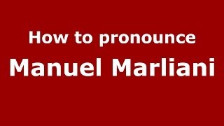How to pronounce Manuel Marliani