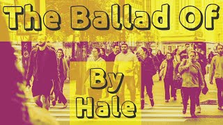 The Ballad of by Hale | Lyrics to Sing