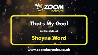 Shayne Ward - That&#39;s My Goal - Karaoke Version from Zoom Karaoke
