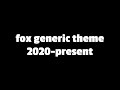 Fox Generic Theme 2020 Present REUPLOADED