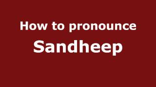 How to pronounce Sandheep