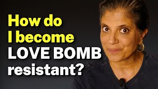 How do I become LOVE BOMB resistant?