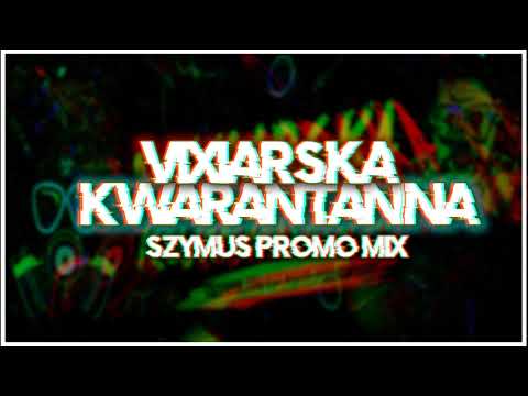 SzymUs - VIXIARSKA KWARANTANNA [PROMOMIX 2019]