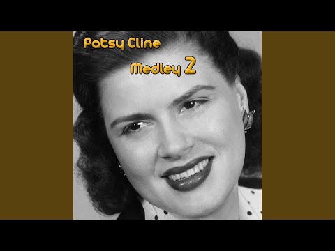 Patsy Cline Medley 2: The Heart You Break May Be Your Own / Dear God / Life's Railway to Heaven...