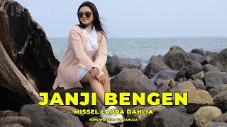 Download lagu DJ JANJI BENGEN - Missel Laura Dahlia (Remix) By DJ Suhadi  mp3