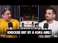 I Got KNOCKED OUT By A 45kg Girl Ft Siddharth Singh
