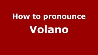 How to pronounce Volano