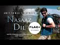 NASAAZ DIL | Amit Tomer | @AmiTomerOriginals | Official Music Video