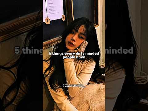 5 Things every dirty minded people have 🌚 #shorts #aesthetic #shortsfeed #trending #explore #fyp