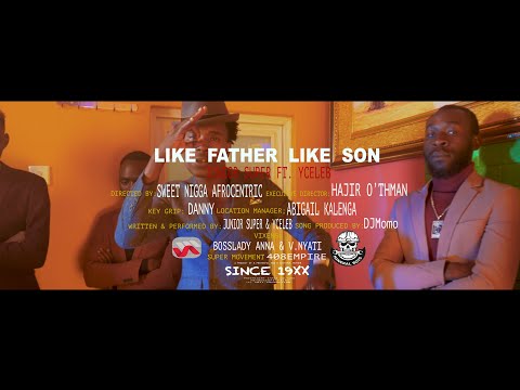 Junior Super ft. Y celeb  - [ Like father like son ] - Official video