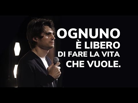 Ognuno è libero di fare la vita che vuole.