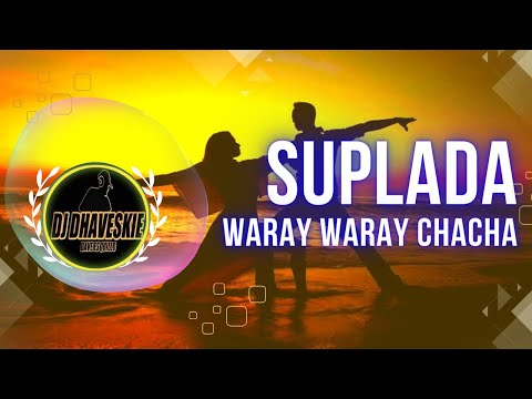 Suplada (Waray Waray Chacha) - Dj Dhaveskie Chacha Remix