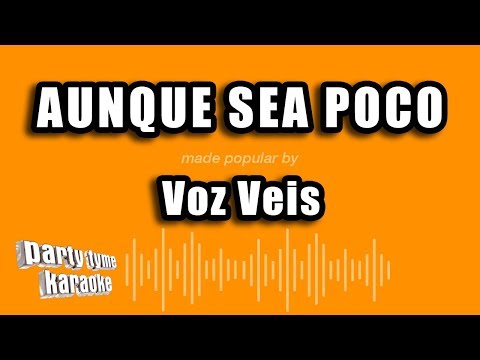 Voz Veis - Aunque Sea Poco (Versión Karaoke)