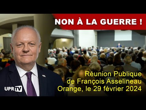 Non à la guerre ! - Réunion Publique de François Asselineau - Orange, le 29 février 2024