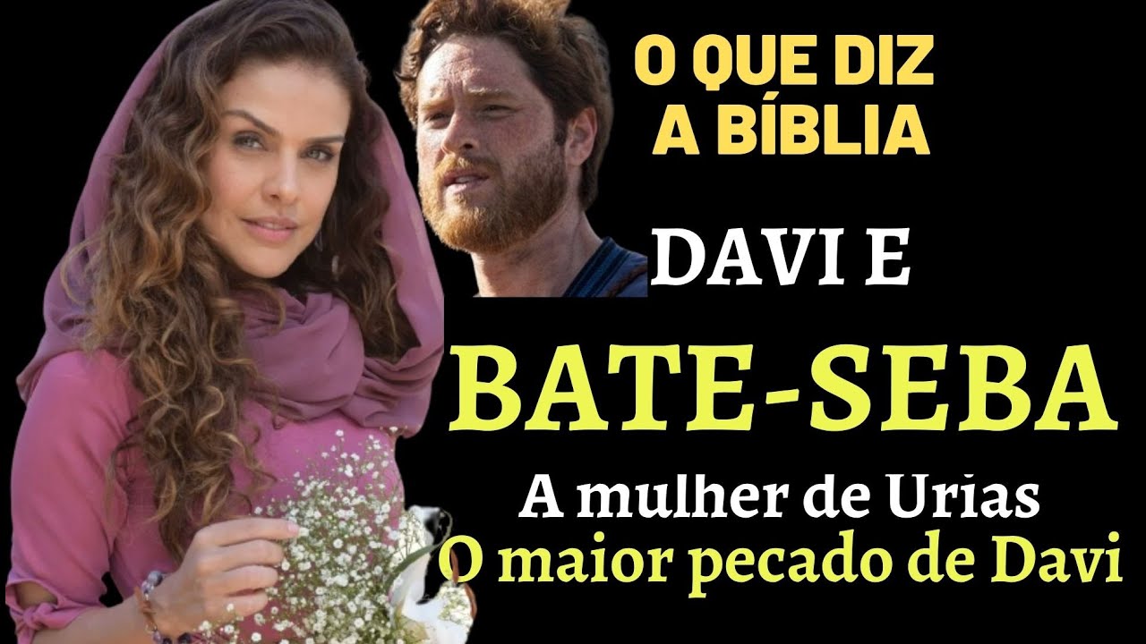 BATE-SEBA E DAVI NA BÍBLIA - a mulher de Urias que Davi desejou: O maior pecado de Davi Série reis