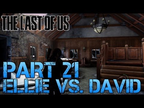 The Last of Us Gameplay Walkthrough - Part 21 - ELLIE Vs. DAVID (PS3 Gameplay HD)