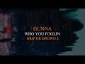 Gunna Who You Foolin Official Audio